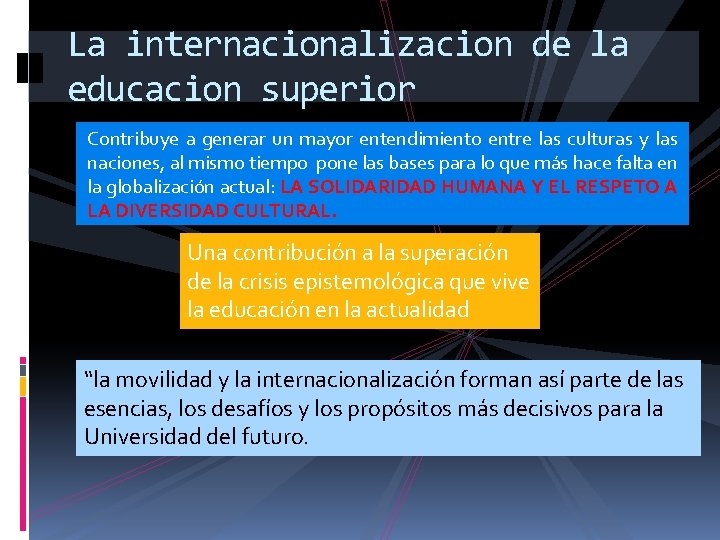 La internacionalizacion de la educacion superior Contribuye a generar un mayor entendimiento entre las