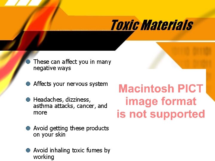 Toxic Materials These can affect you in many negative ways Affects your nervous system