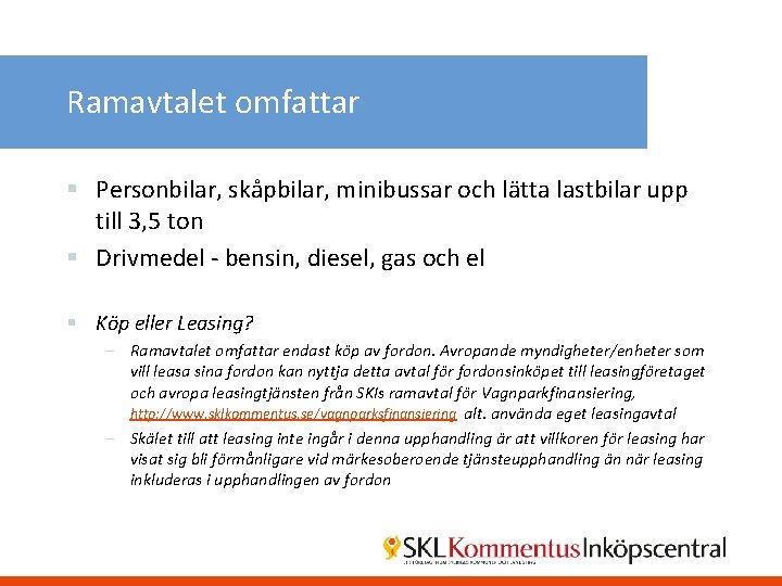 Ramavtalet omfattar § Personbilar, skåpbilar, minibussar och lätta lastbilar upp till 3, 5 ton