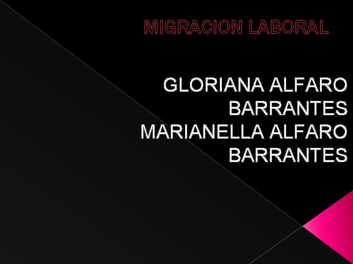 MIGRACION LABORAL GLORIANA ALFARO BARRANTES MARIANELLA ALFARO BARRANTES 