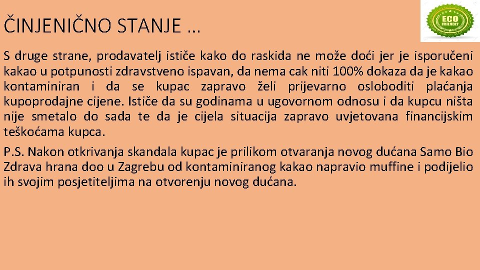 ČINJENIČNO STANJE … S druge strane, prodavatelj ističe kako do raskida ne može doći