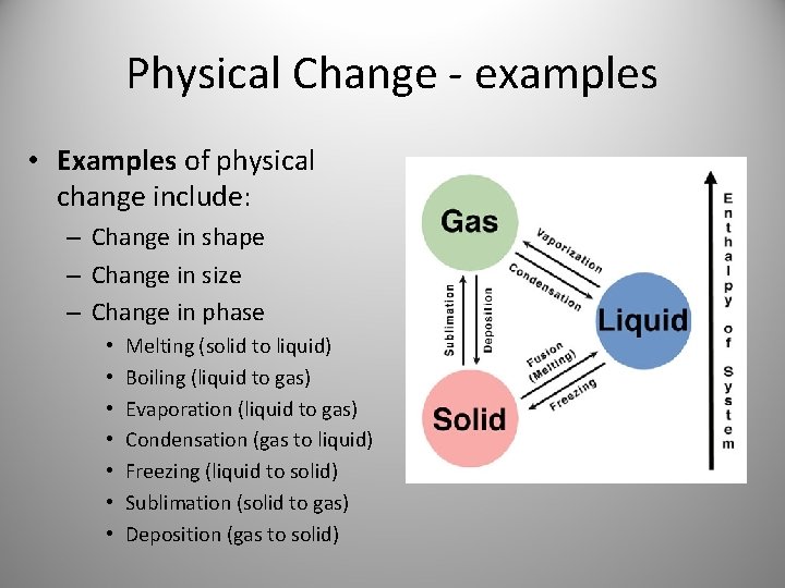 Physical Change - examples • Examples of physical change include: – Change in shape