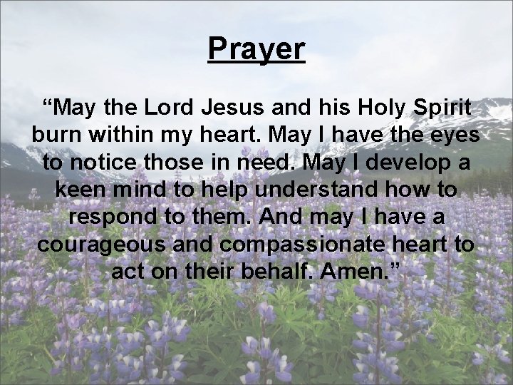 Prayer “May the Lord Jesus and his Holy Spirit burn within my heart. May