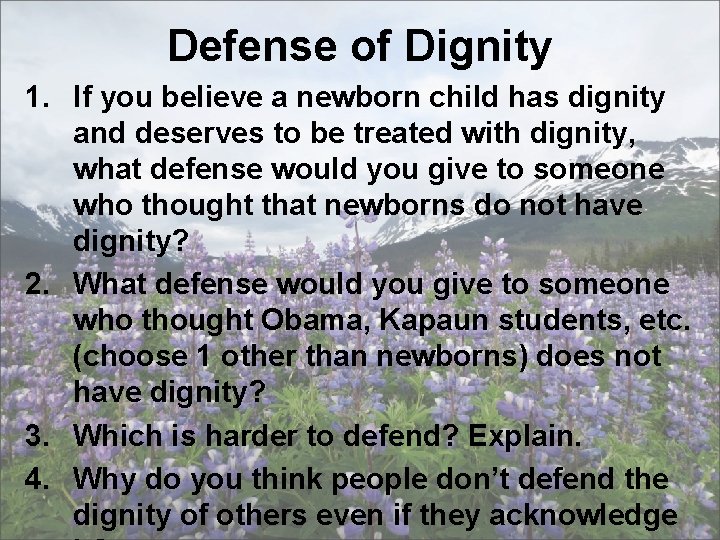 Defense of Dignity 1. If you believe a newborn child has dignity and deserves