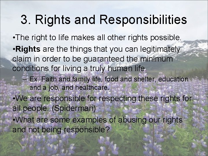 3. Rights and Responsibilities • The right to life makes all other rights possible.