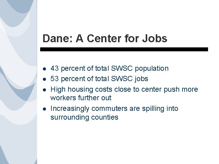 Dane: A Center for Jobs l l 43 percent of total SWSC population 53