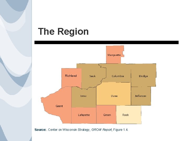 The Region Source: . Center on Wisconsin Strategy, GROW Report, Figure 1. 4. 