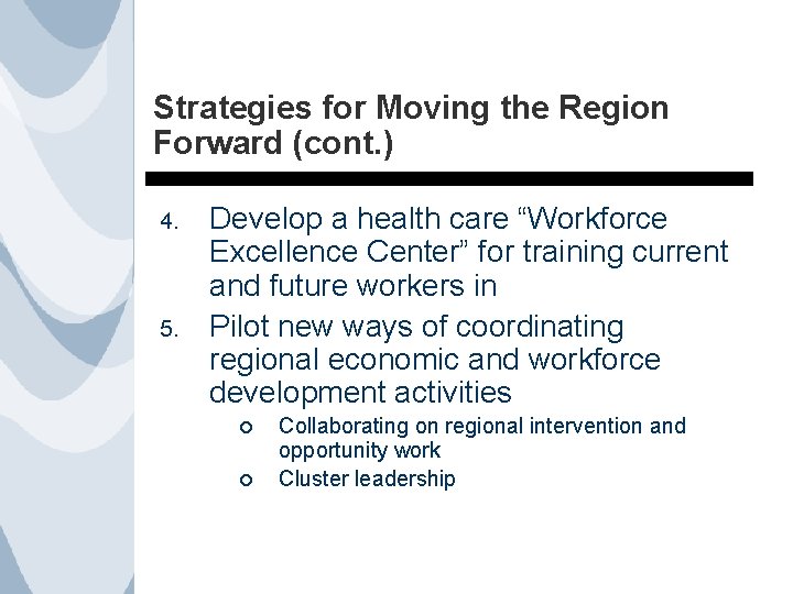 Strategies for Moving the Region Forward (cont. ) 4. 5. Develop a health care