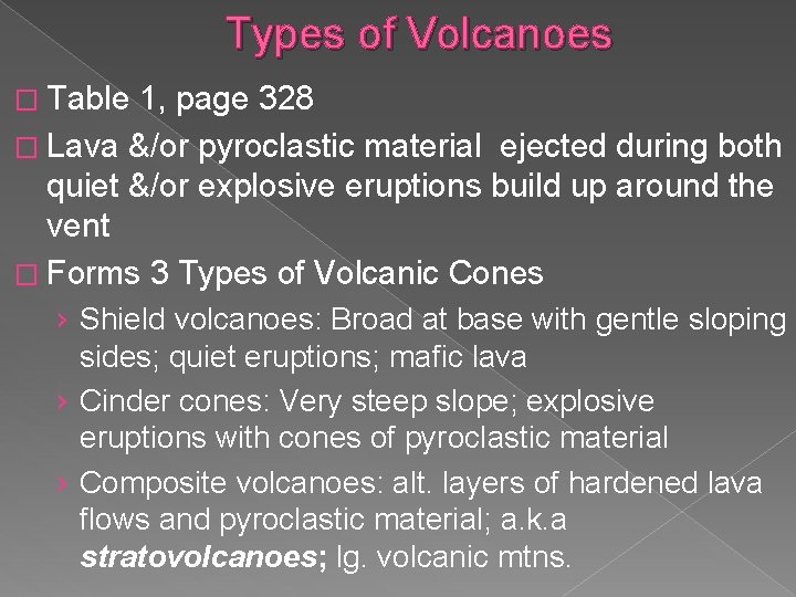 Types of Volcanoes � Table 1, page 328 � Lava &/or pyroclastic material ejected