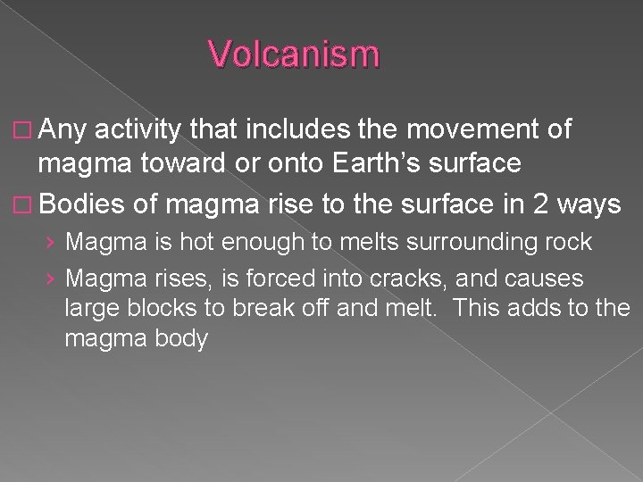 Volcanism � Any activity that includes the movement of magma toward or onto Earth’s