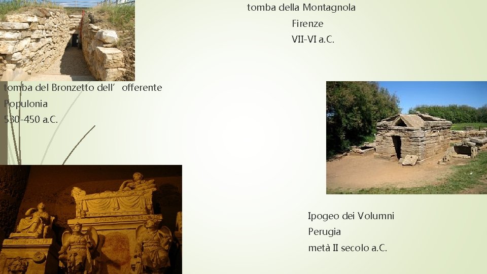 tomba della Montagnola Firenze VII-VI a. C. tomba del Bronzetto dell’offerente Populonia 530 -450