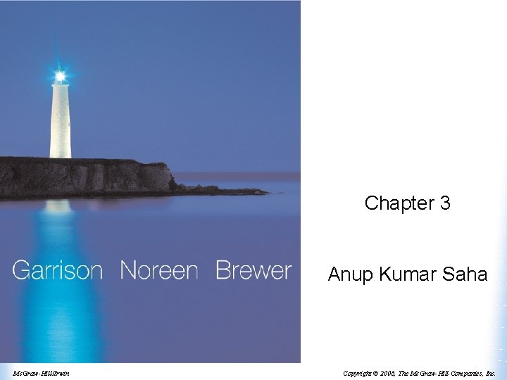 Chapter 3 Anup Kumar Saha Mc. Graw-Hill/Irwin Copyright © 2006, The Mc. Graw-Hill Companies,