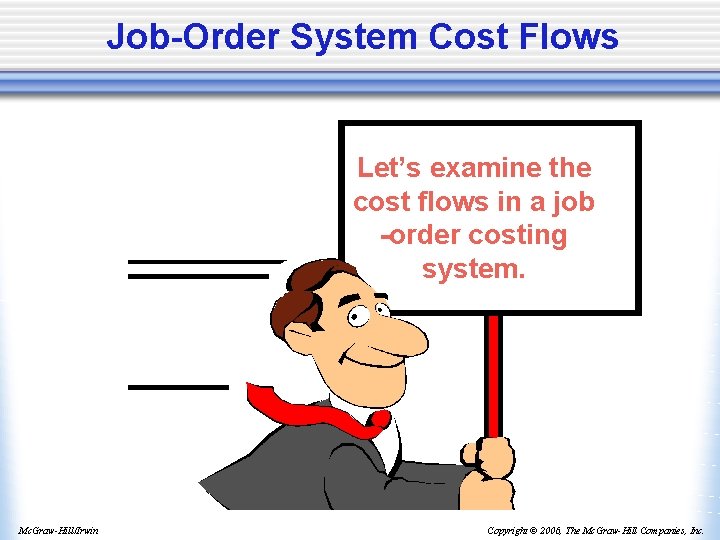 Job-Order System Cost Flows Let’s examine the cost flows in a job -order costing