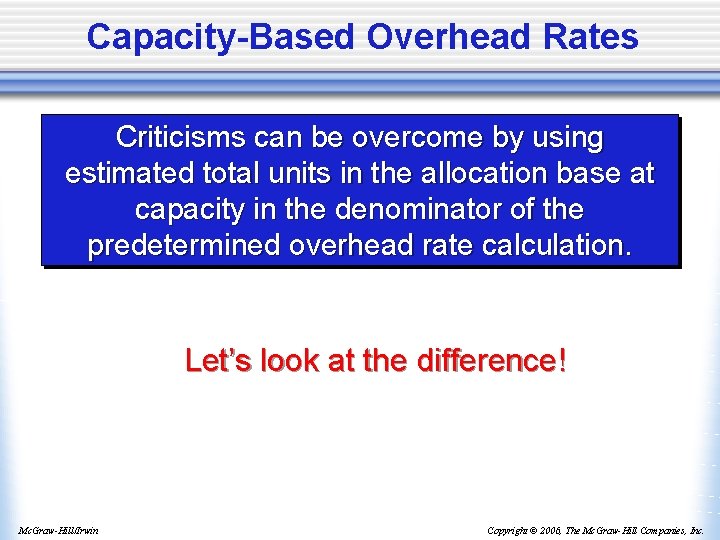 Capacity-Based Overhead Rates Criticisms can be overcome by using estimated total units in the