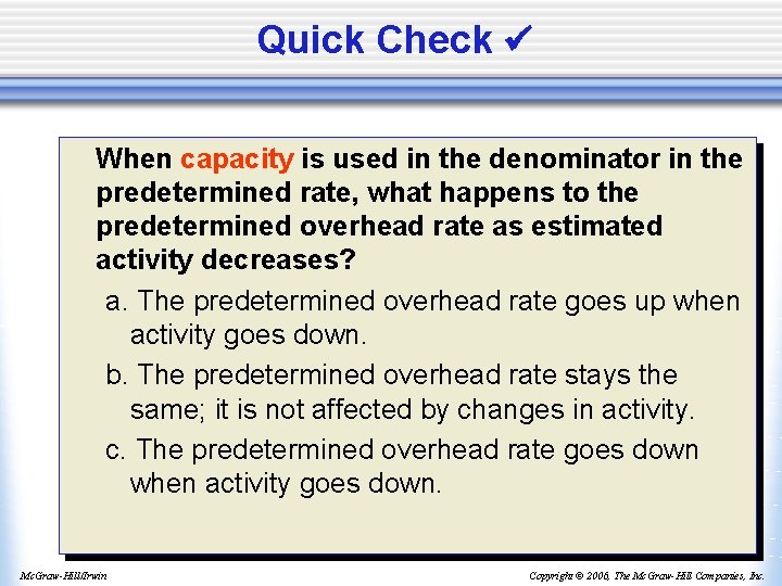 Quick Check When capacity is used in the denominator in the predetermined rate, what