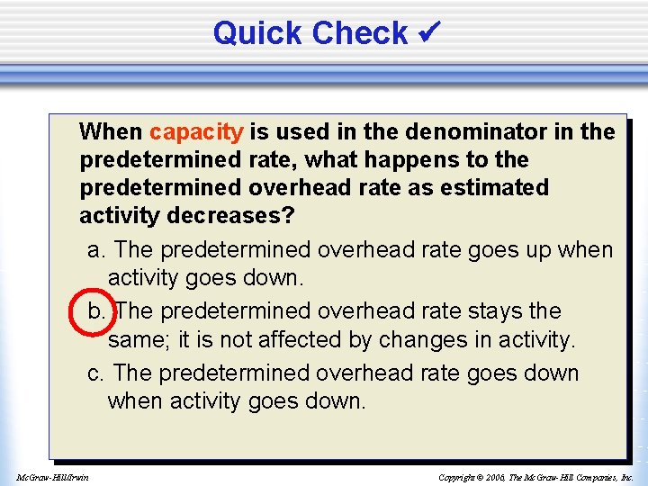 Quick Check When capacity is used in the denominator in the predetermined rate, what