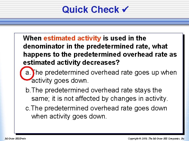 Quick Check When estimated activity is used in the denominator in the predetermined rate,