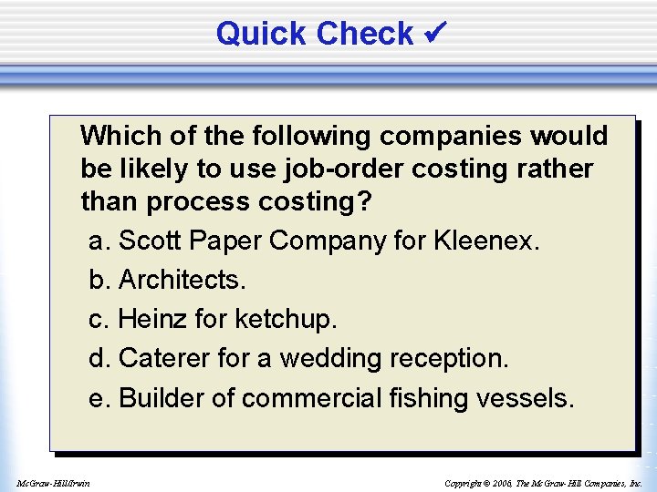 Quick Check Which of the following companies would be likely to use job-order costing