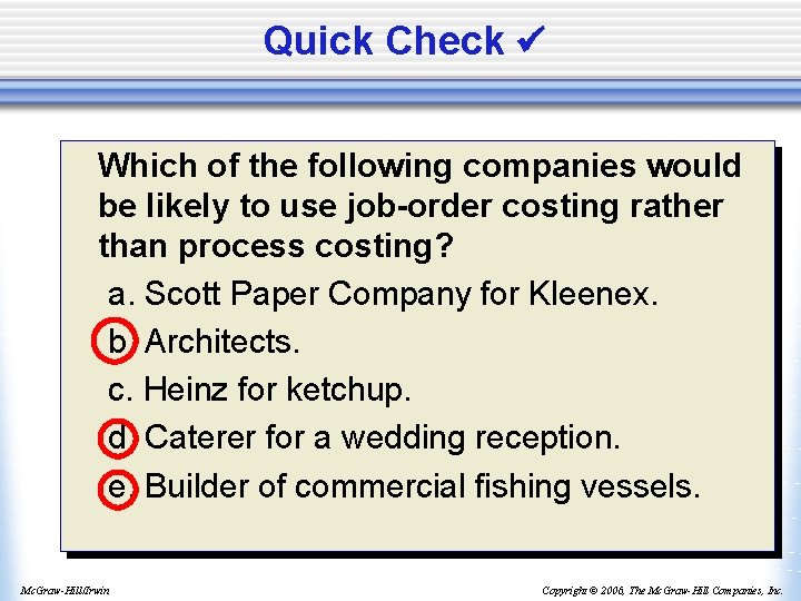 Quick Check Which of the following companies would be likely to use job-order costing