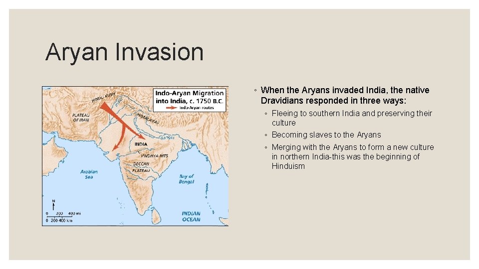 Aryan Invasion ◦ When the Aryans invaded India, the native Dravidians responded in three