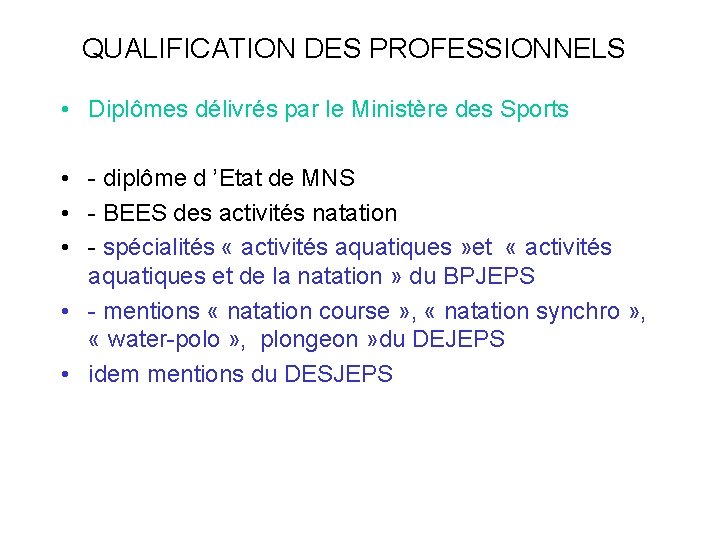 QUALIFICATION DES PROFESSIONNELS • Diplômes délivrés par le Ministère des Sports • - diplôme
