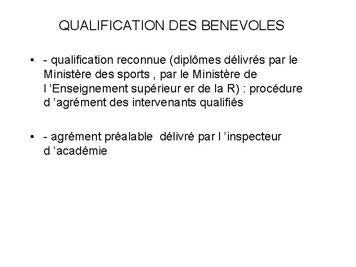 QUALIFICATION DES BENEVOLES • - qualification reconnue (diplômes délivrés par le Ministère des sports