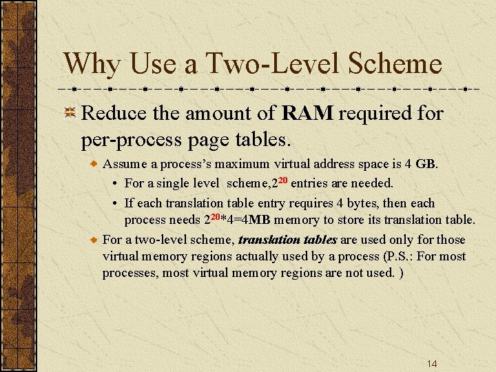 Why Use a Two-Level Scheme Reduce the amount of RAM required for per-process page