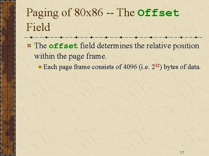 Paging of 80 x 86 -- The Offset Field The offset field determines the