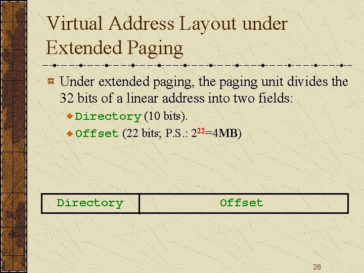 Virtual Address Layout under Extended Paging Under extended paging, the paging unit divides the