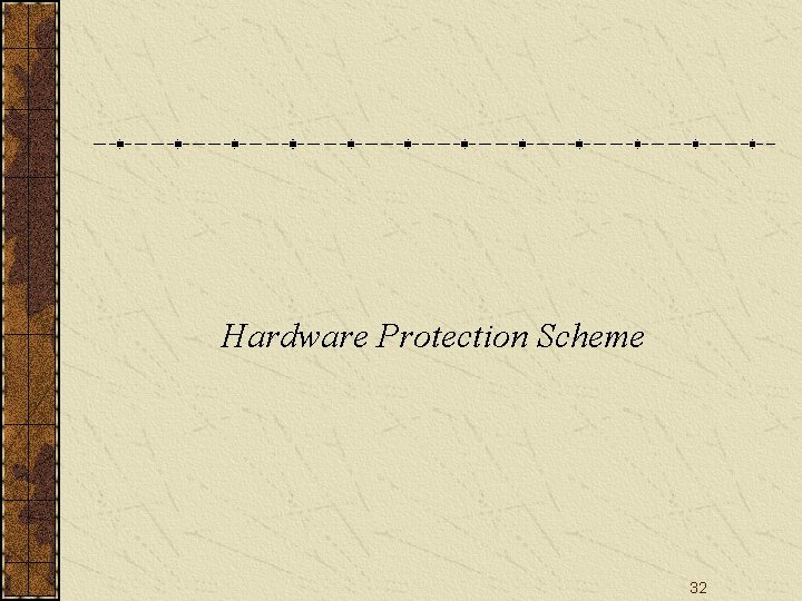 Hardware Protection Scheme 32 