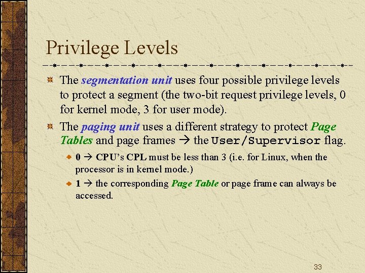 Privilege Levels The segmentation unit uses four possible privilege levels to protect a segment