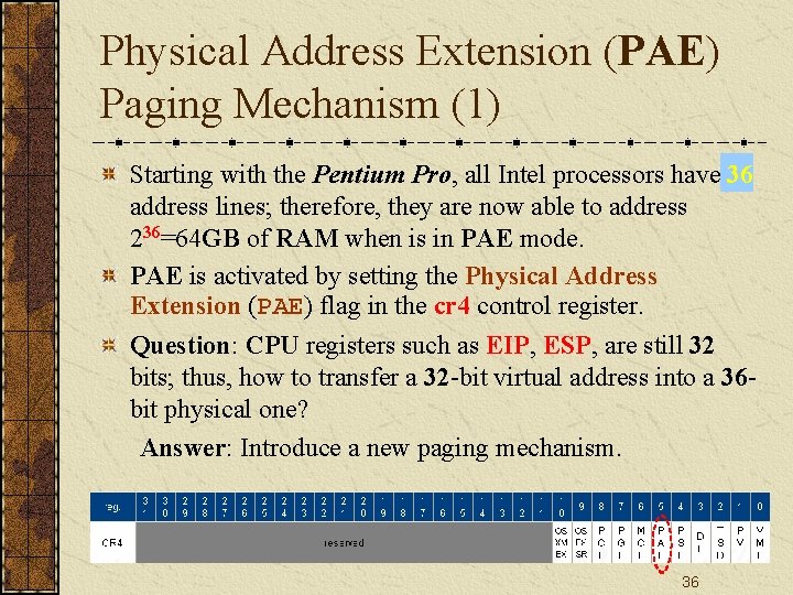 Physical Address Extension (PAE) Paging Mechanism (1) Starting with the Pentium Pro, all Intel