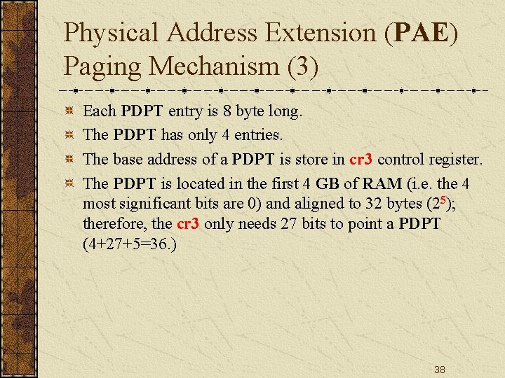 Physical Address Extension (PAE) Paging Mechanism (3) Each PDPT entry is 8 byte long.