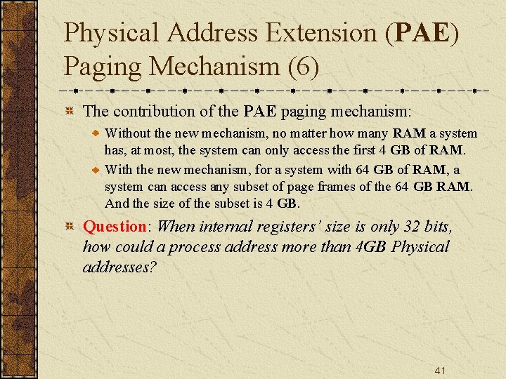 Physical Address Extension (PAE) Paging Mechanism (6) The contribution of the PAE paging mechanism: