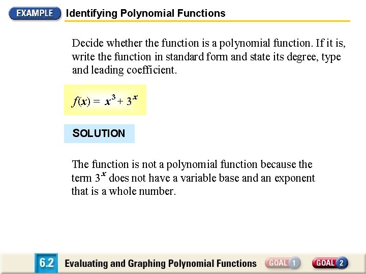 Identifying Polynomial Functions Decide whether the function is a polynomial function. If it is,