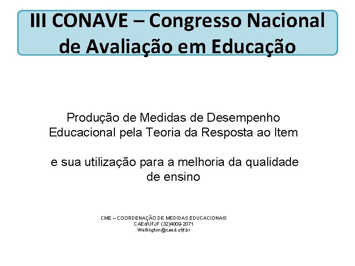 III CONAVE – Congresso Nacional de Avaliação em Educação Produção de Medidas de Desempenho