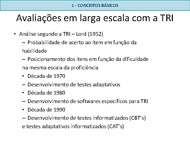 1 - CONCEITOS BÁSICOS Avaliações em larga escala com a TRI • Análise segundo