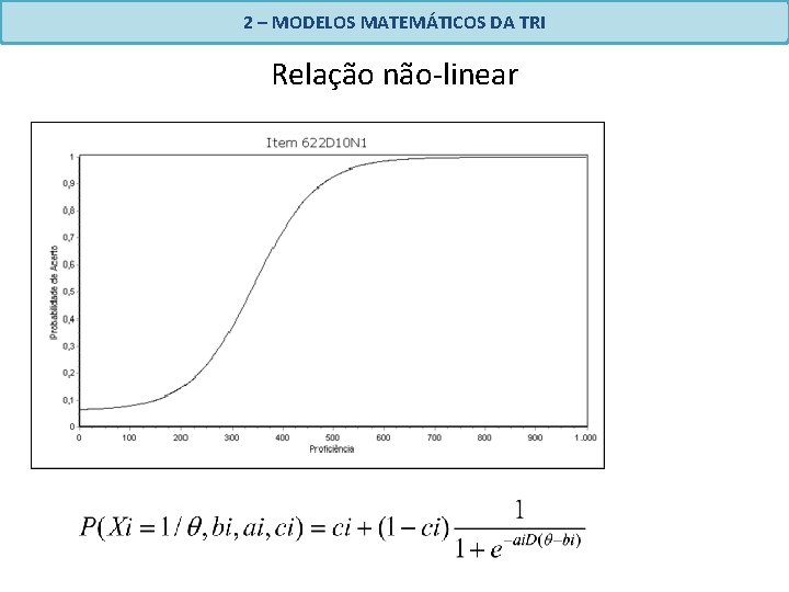 2 – MODELOS MATEMÁTICOS DA TRI Relação não-linear 