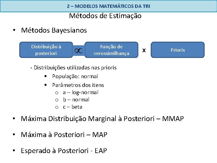 2 – MODELOS MATEMÁTICOS DA TRI Métodos de Estimação • Métodos Bayesianos Distribuição à