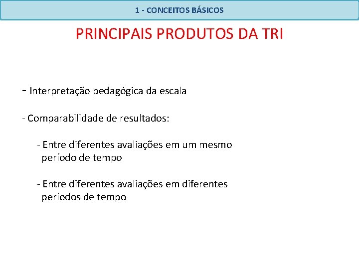 1 - CONCEITOS BÁSICOS PRINCIPAIS PRODUTOS DA TRI - Interpretação pedagógica da escala -