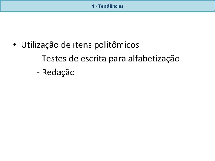 4 - Tendências • Utilização de itens politômicos - Testes de escrita para alfabetização 4 - Tendências • Utilização de itens politômicos - Testes de escrita para alfabetização