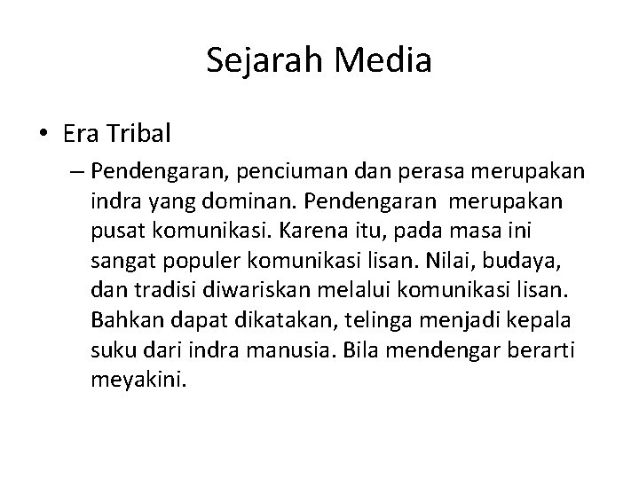 Sejarah Media • Era Tribal – Pendengaran, penciuman dan perasa merupakan indra yang dominan.