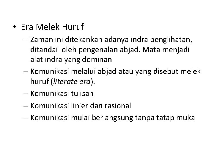  • Era Melek Huruf – Zaman ini ditekankan adanya indra penglihatan, ditandai oleh