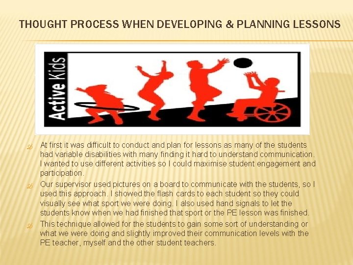 THOUGHT PROCESS WHEN DEVELOPING & PLANNING LESSONS At first it was difficult to conduct