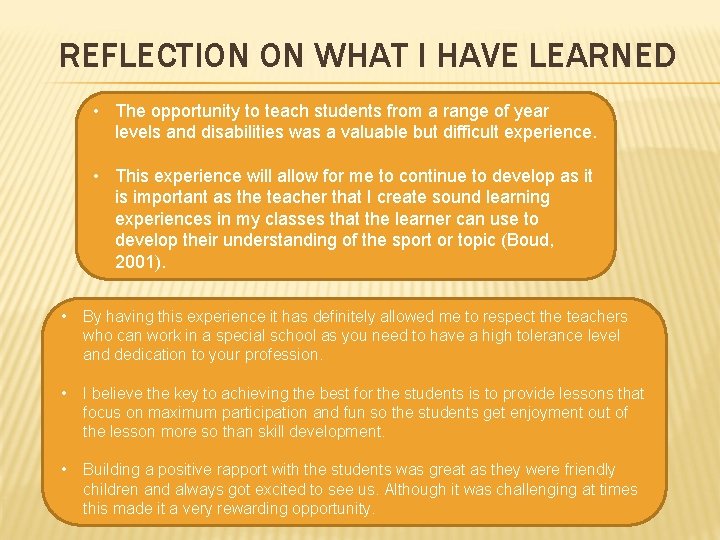 REFLECTION ON WHAT I HAVE LEARNED • The opportunity to teach students from a