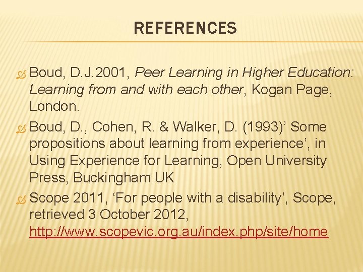 REFERENCES Boud, D. J. 2001, Peer Learning in Higher Education: Learning from and with