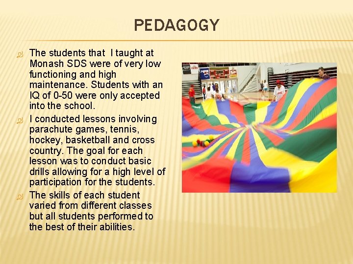 PEDAGOGY The students that I taught at Monash SDS were of very low functioning