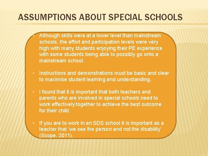 ASSUMPTIONS ABOUT SPECIAL SCHOOLS • Although skills were at a lower level than mainstream