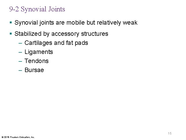 9 -2 Synovial Joints § Synovial joints are mobile but relatively weak § Stabilized