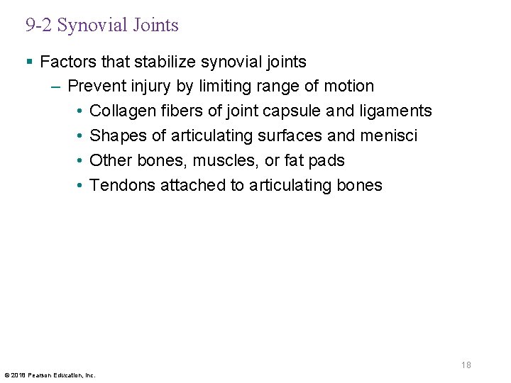 9 -2 Synovial Joints § Factors that stabilize synovial joints – Prevent injury by